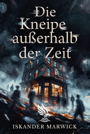 Buch &bdquo;Die Kneipe au&szlig;erhalb der Zeit&ldquo; von Iskander Marwick