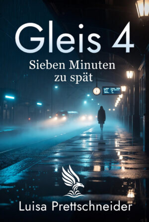 Buch &bdquo;Gleis 4 - 7 Minuten zu sp&auml;t&ldquo; von Luisa Prettschneider