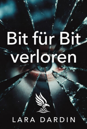 Buch &bdquo;Bit f&uuml;r Bit verloren&ldquo; von Lara Dardin