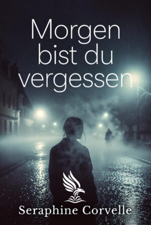 Buch &bdquo;Morgen bist du vergessen&ldquo; von Seraphine Corvelle