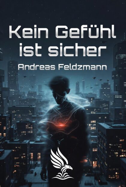 Buch „Kein Gefühl ist sicher“ von Andreas Feldzmann